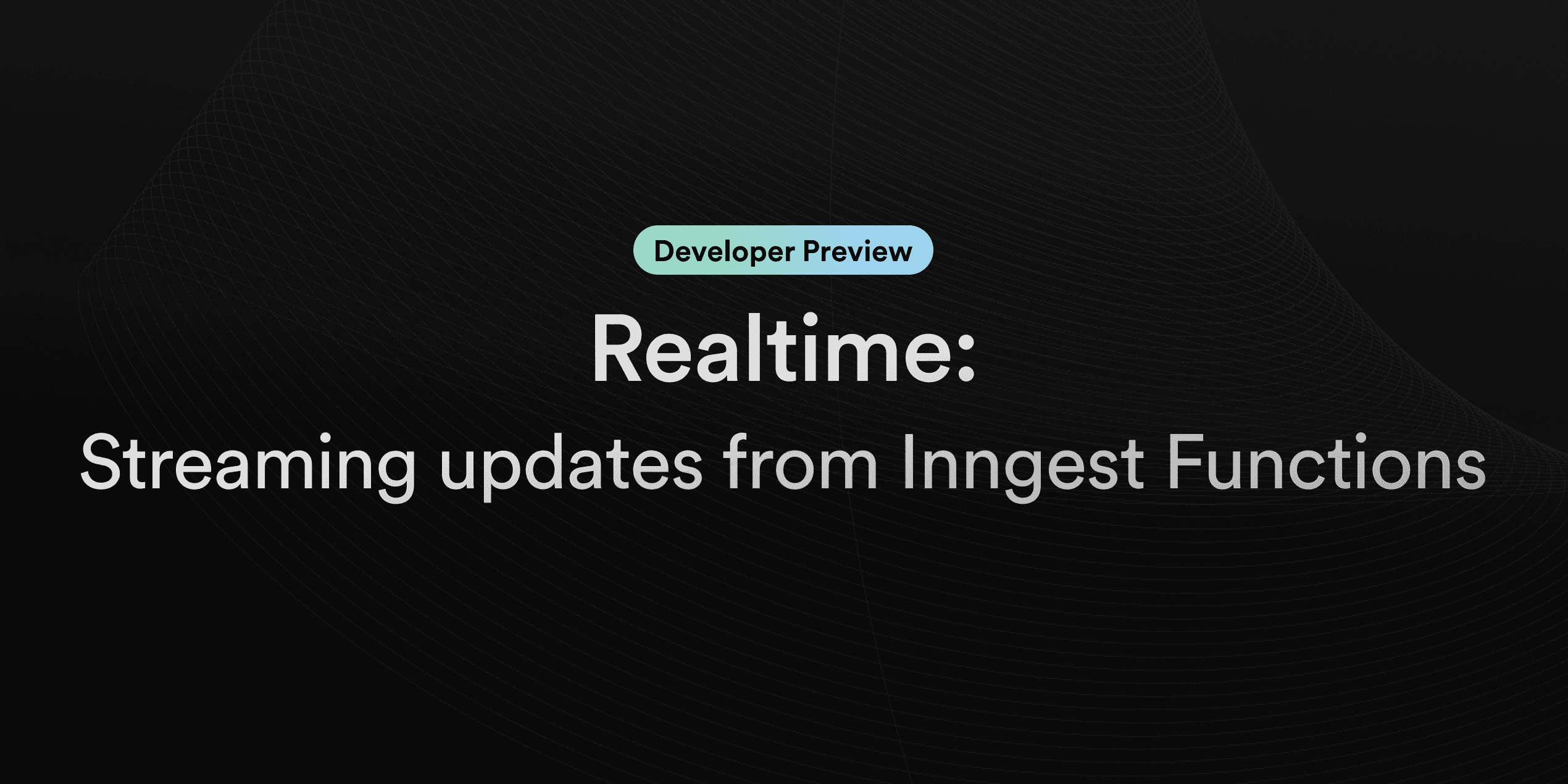 Developer Preview: Realtime