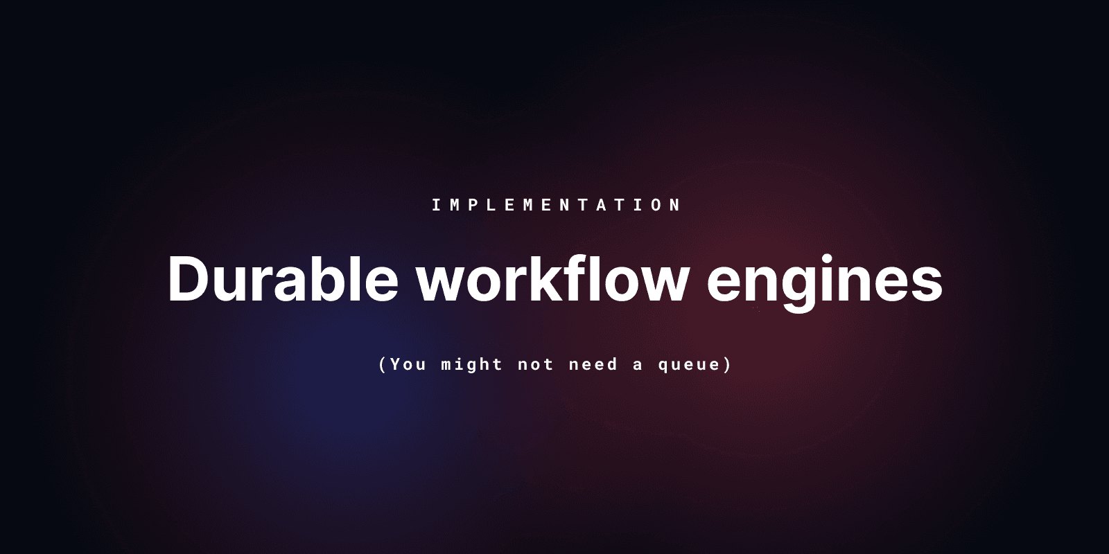 How a durable workflow engine works: you might not need a queue